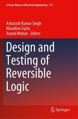 Design and Testing of Reversible Logic