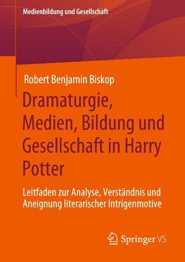 Dramaturgie, Medien, Bildung und Gesellschaft in Harry Potter