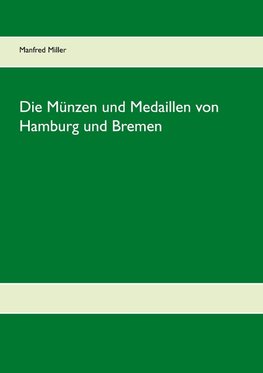 Die Münzen und Medaillen von Hamburg und Bremen