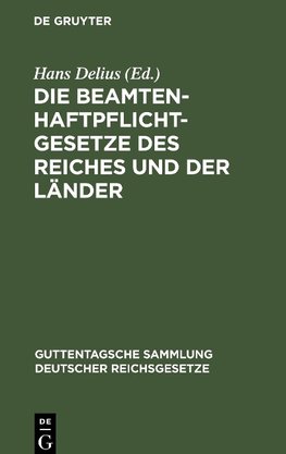 Die Beamtenhaftpflichtgesetze des Reiches und der Länder