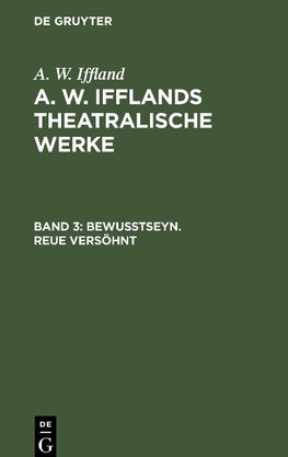 A. W. Ifflands theatralische Werke, Band 3, Bewußtseyn. Reue versöhnt