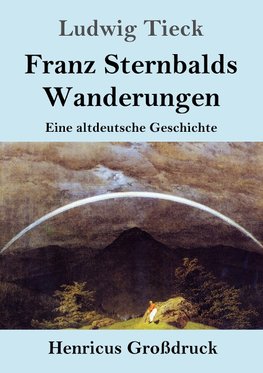 Franz Sternbalds Wanderungen (Großdruck)