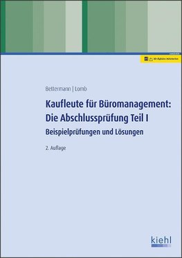 Kaufleute für Büromanagement: Die Abschlussprüfung Teil I