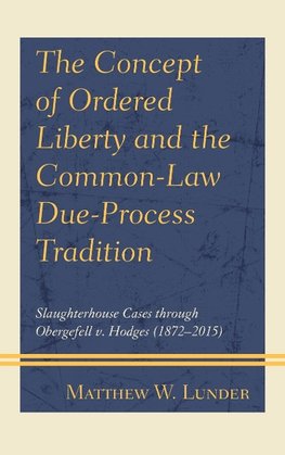 The Concept of Ordered Liberty and the Common-Law Due-Process Tradition