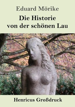 Die Historie von der schönen Lau (Großdruck)