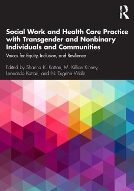 Social Work and Health Care Practice with Transgender and Nonbinary Individuals and Communities