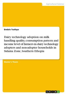 Dairy technology adoption on milk handling quality, consumption pattern and income level of farmers in dairy technology adopters and non-adopter households in Sidama Zone, Southern Ethopia