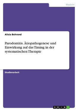 Parodontitis. Ätiopathogenese und Einwirkung auf das Timing in der systematischen Therapie