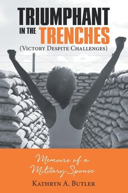 Triumphant in the Trenches (Victory Despite Challenges)