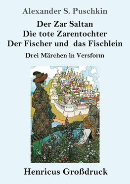 Der Zar Saltan /  Die tote Zarentochter / Der Fischer und das Fischlein (Großdruck)