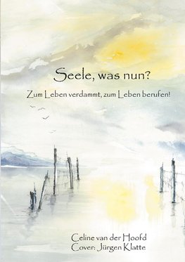 Seele, was nun?