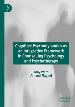 Cognitive Psychodynamics as an Integrative Framework in Counselling Psychology and Psychotherapy