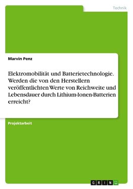 Elektromobilität und Batterietechnologie. Werden die von den Herstellern veröffentlichten Werte von Reichweite und Lebensdauer durch Lithium-Ionen-Batterien erreicht?