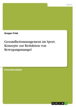 Gesundheitsmanagement im Sport. Konzepte zur Reduktion von Bewegungsmangel