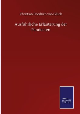 Ausführliche Erläuterung der Pandecten