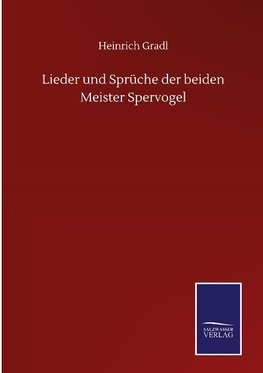 Lieder und Sprüche der beiden Meister Spervogel