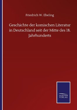 Geschichte der komischen Literatur in Deutschland seit der Mitte des 18. Jahrhunderts