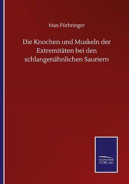 Die Knochen und Muskeln der Extremitäten bei den schlangenähnlichen Sauriern