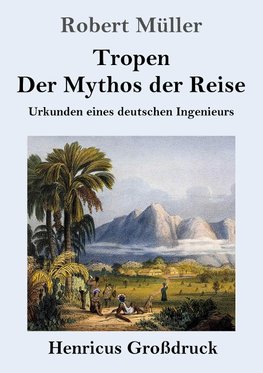 Tropen. Der Mythos der Reise (Großdruck)