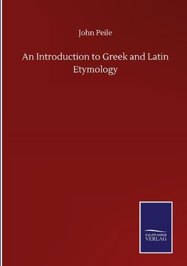 An Introduction to Greek and Latin Etymology