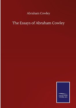 The Essays of Abraham Cowley