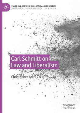 Carl Schmitt on Law and Liberalism