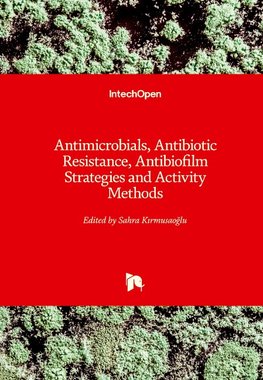 Antimicrobials, Antibiotic Resistance, Antibiofilm Strategies and Activity Methods