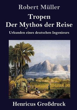 Tropen. Der Mythos der Reise (Großdruck)