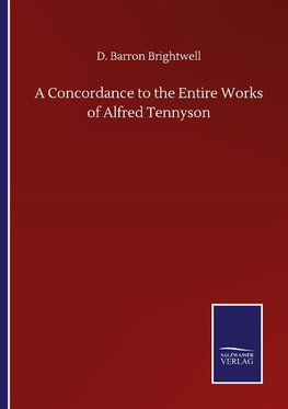 A Concordance to the Entire Works of Alfred Tennyson