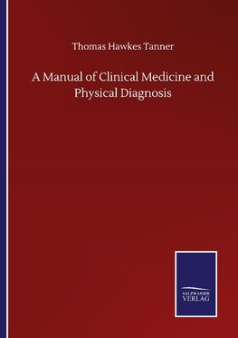 A Manual of Clinical Medicine and Physical Diagnosis