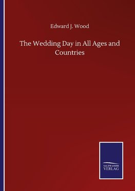 The Wedding Day in All Ages and Countries