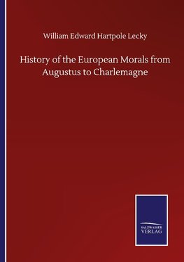 History of the European Morals from Augustus to Charlemagne