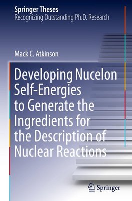 Developing Nucelon Self-Energies to Generate the Ingredients for the Description of Nuclear Reactions