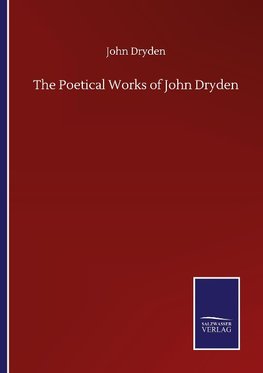 The Poetical Works of John Dryden