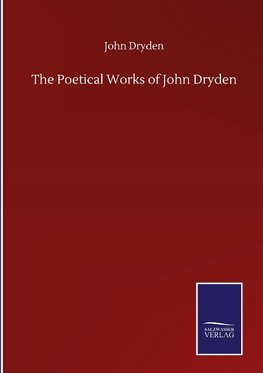 The Poetical Works of John Dryden