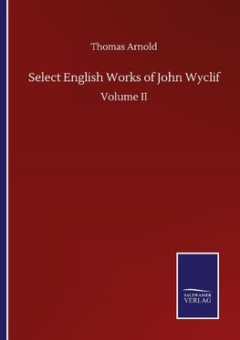 Select English Works of John Wyclif