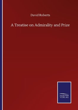 A Treatise on Admirality and Prize