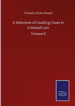 A Selection of Leading Cases in Criminal Law