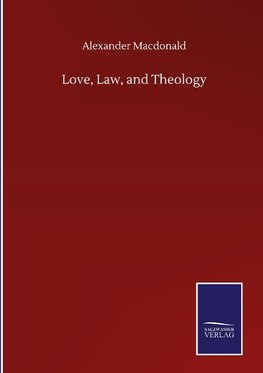 Love, Law, and Theology