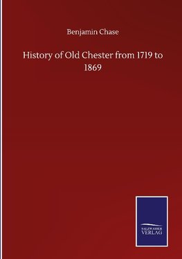 History of Old Chester from 1719 to 1869