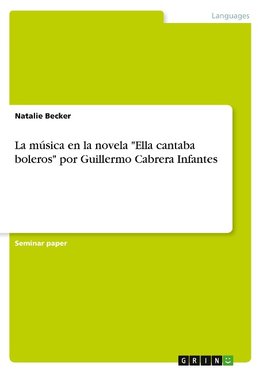 La música en la novela "Ella cantaba boleros" por Guillermo Cabrera Infantes