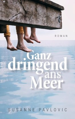 Ganz dringend ans Meer