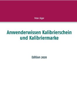 Anwenderwissen Kalibrierschein und Kalibriermarke