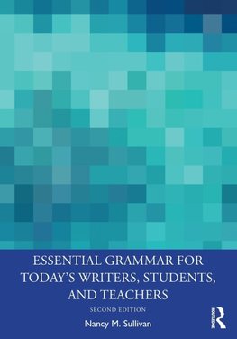 Essential Grammar for Today's Writers, Students, and Teachers