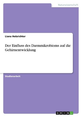 Der Einfluss des Darmmikrobioms auf die Gehirnentwicklung