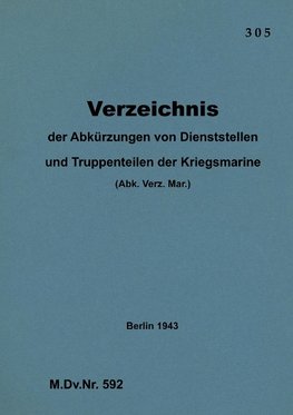 M.Dv.Nr. 592 Verzeichnis der Abkürzungen von Dienststellen und Truppenteilen der Kriegsmarine