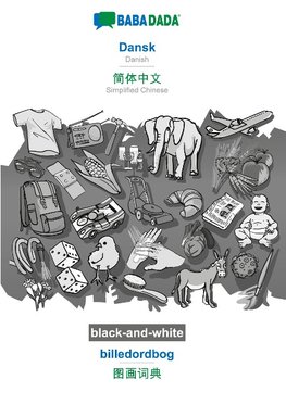 BABADADA black-and-white, Dansk - Simplified Chinese (in chinese script), billedordbog - visual dictionary (in chinese script)