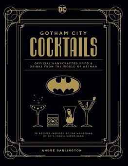 DC Comics: Batman: The Official Gotham City Cocktail Book