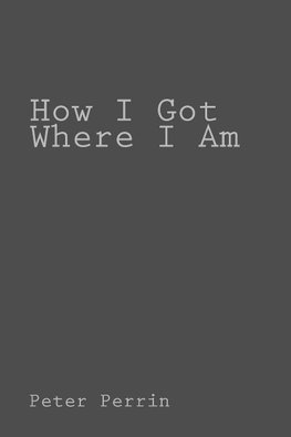 How I Got Where I Am