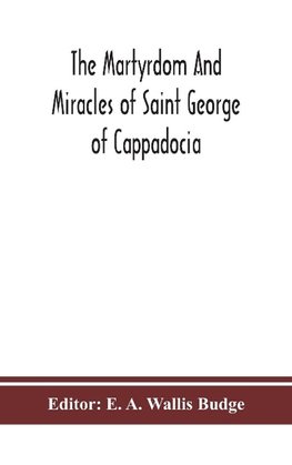 The martyrdom and miracles of Saint George of Cappadocia